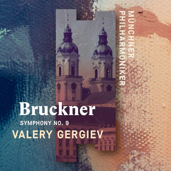 MUNCHNER PHILHARMONIKER & VALERY GERGIEV - ANTON BRUCKNER: SYMPHONY NO. 9