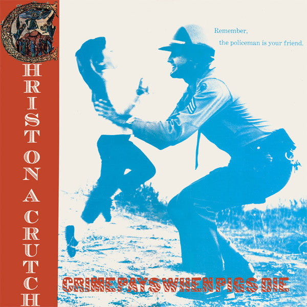 CHRIST ON A CRUTCH - CRIME PAYS WHEN PIGS DIE (RED VINYL)