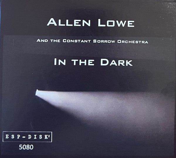 LOWE,ALLEN & THE CONSTANT SORROW ORCHESTRA - IN THE DARK (3CD)