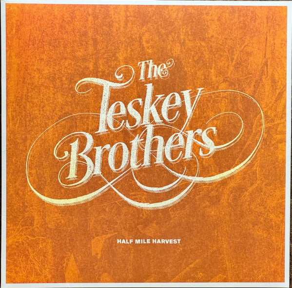 TESKEY BROTHERS - HALF MILE HARVEST