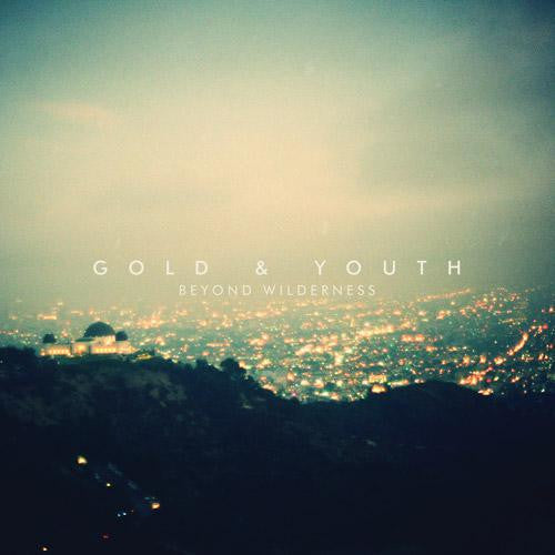 GOLD & YOUTH - BEYOND WILDERNESS