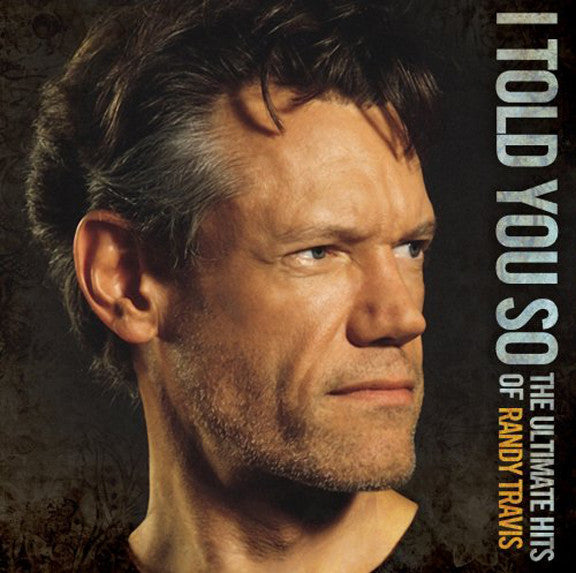 TRAVIS,RANDY - I TOLD YOU SO: ULTIMATE HITS OF RANDY TRAVIS