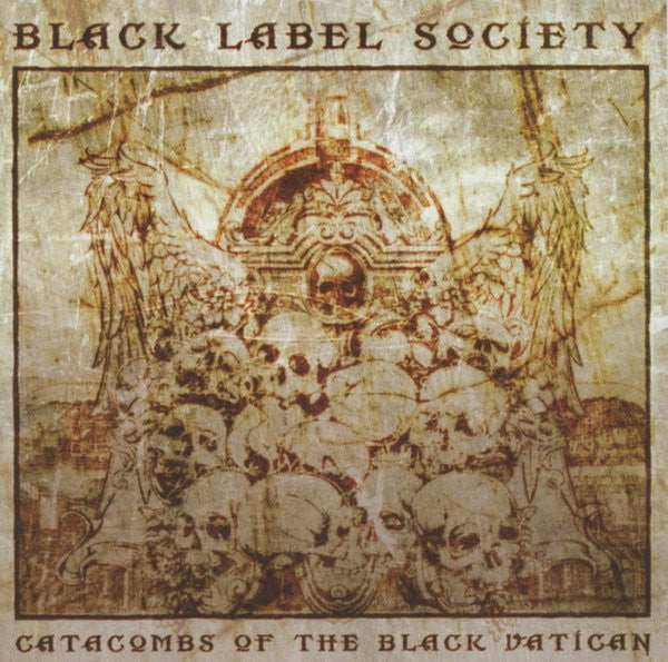 BLACK LABEL SOCIETY - CATACOMBS OF THE BLACK VATICAN