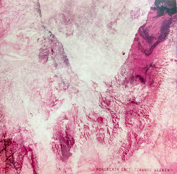 PORCELAIN RAFT - STRANGE WEEKEND
