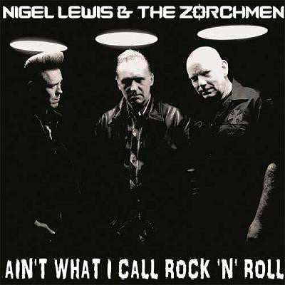 LEWIS,NIGEL & THE ZORCH - AIN'T WHAT I CALL ROCK'N'