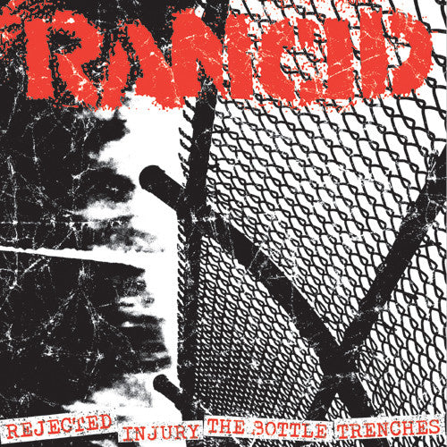 RANCID - REJECTED + INJURY/THE BOTTLE + TRENCHES