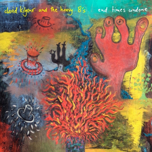 KILGOUR,DAVID & THE HEAVY EIGHTS - END TIMES UNDONE