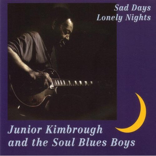 KIMBROUGH,JUNIOR - SAD DAYS LONELY NIGHTS