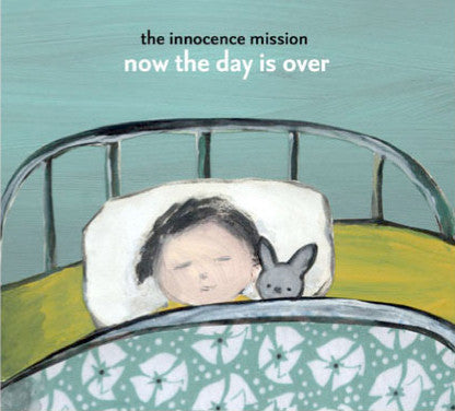 INNOCENCE MISSION - NOW THE DAY IS OVER