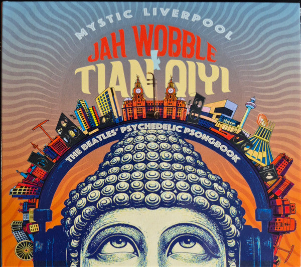 JAH WOBBLE & TIAN QIYI - MYSTIC LIVERPOOL - THE BEATLES' PSYCHEDELIC PSONGBOOK