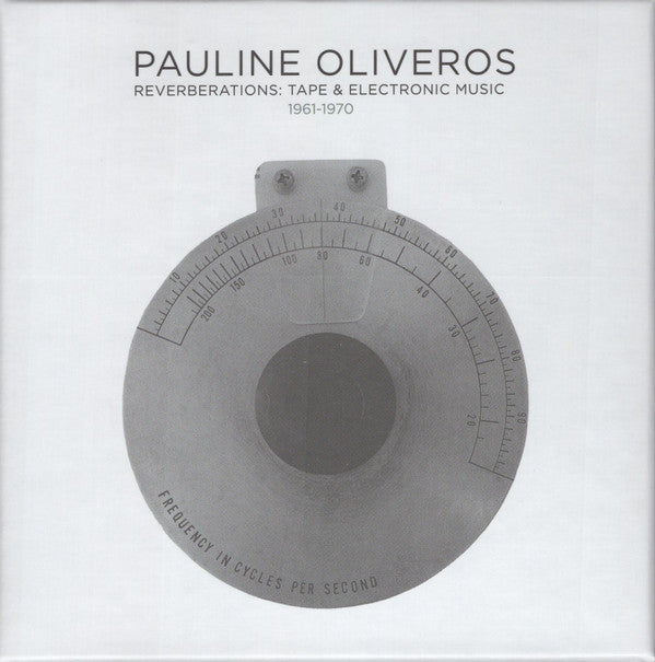OLIVEROS PAULINE - REVERBERATIONS: TAPE & ELECTRONIC MUSIC (11CD)