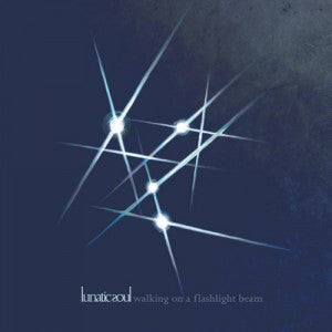 LUNATIC SOUL - WALKING ON A FLASHLIGHT BEAM