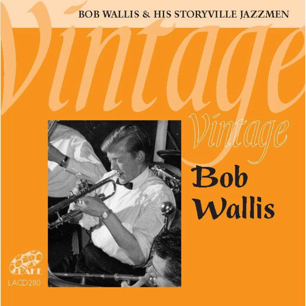BOB WALLIS & HIS STORYVILLE JA - VINTAGE BOB WALLIS