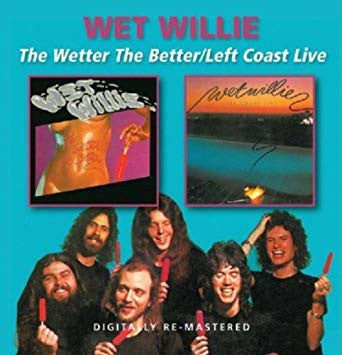 WET WILLIE - WETTER THE BETTER / LEFT COAT LIVE (REMASTERED)
