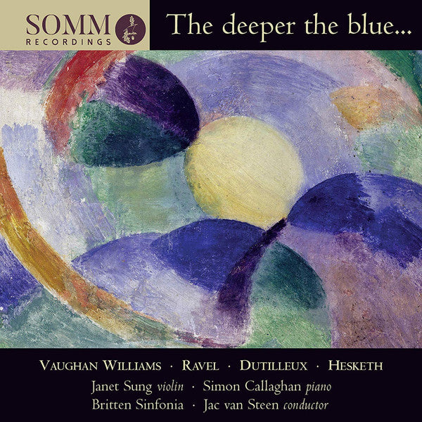 SUNG,JANET; SIMON CALLAGHAN; BRITTEN SINFONIA - VAUGHAN WILLIAMS, RAVEL, DUTTILEUX & HESKETH: THE DEEPER THE BLUE…