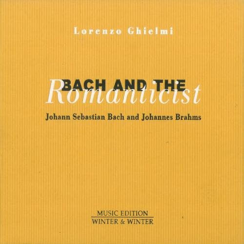 LORENZO GHIELMI - BACH & THE ROMANTICIST