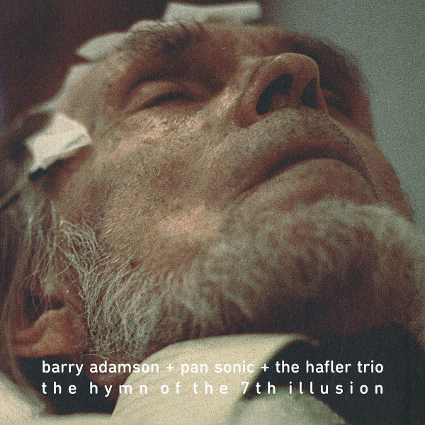 ADAMSON,BARRY & PAN SONIC & HAFLER TRIO - HYMN OF THE 7TH ILLUSION