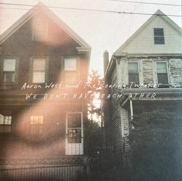 WEST,AARON & THE ROARING TWENTIES - WE DON'T HAVE EACH OTHER (WHITE/GREEN VINYL/REISSUE)