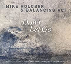 HOLOBER,MIKE; BALANCING ACT - DON'T LET GO