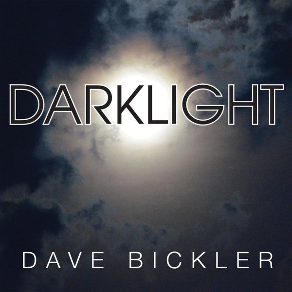 BICKLER,DAVE - DARKLIGHT