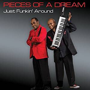 PIECES OF A DREAM - JUST FUNKIN' AROUND