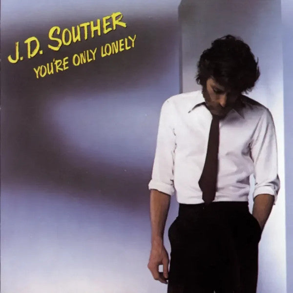 SOUTHER,J.D. - YOU'RE ONLY LONELY