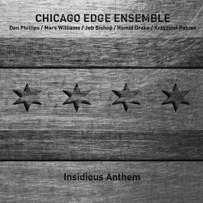 CHICAGO EDGE ENSEMBLE - INSIDIOUS ANTHEM