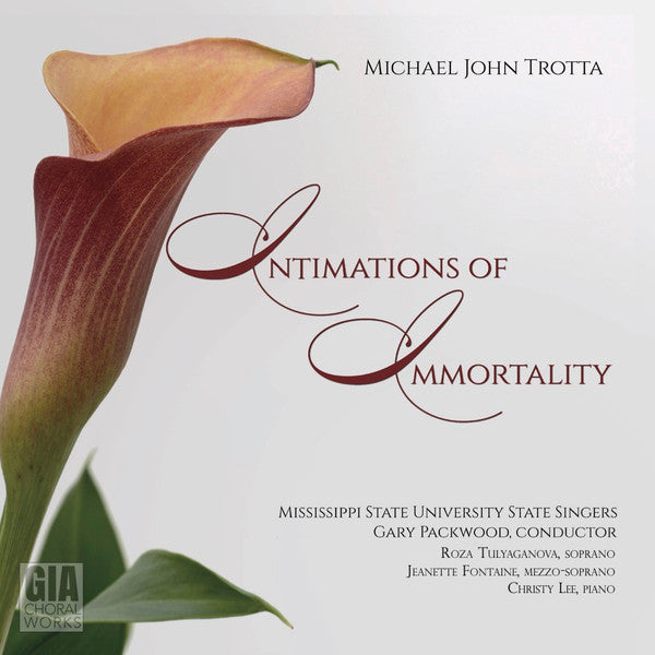 MISSISSIPPI STATE UNIVERSITY STATE SINGERS; ROZA TULYAGANOVA; JEANETTE FONTAINE - TROTTA: INTIMATIONS OF IMMORTALITY