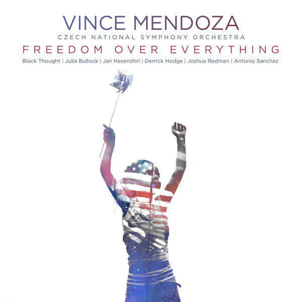 MENDOZA,VINCE & CZECH NATIONAL SYMPHONY ORCHESTRA - FREEDOM OVER EVERYTHING