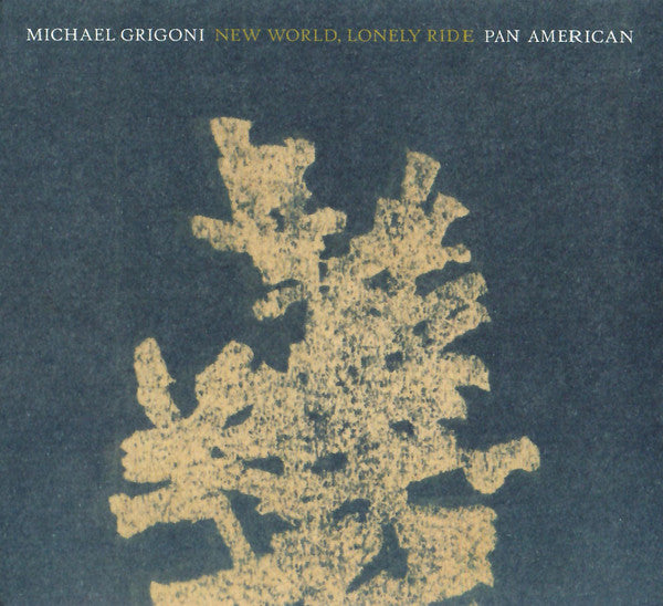 GRIGONI,MICHAEL & PAN AMERICAN - NEW WORLD, LONELY RIDE
