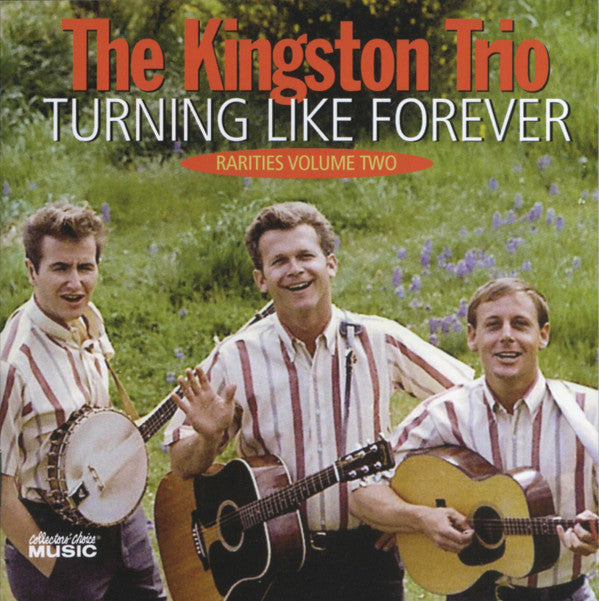 KINGSTON TRIO - TURNING LIKE FOREVER RARITIES: VOL. 2
