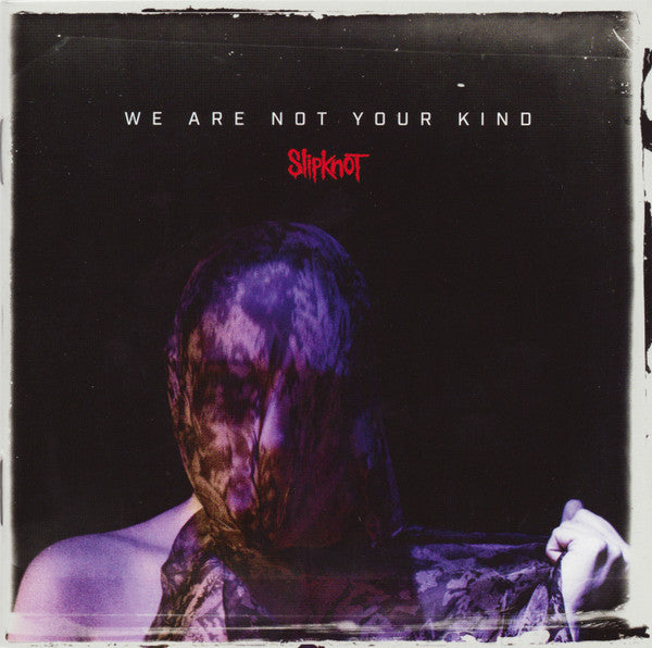 SLIPKNOT - WE ARE NOT YOUR KIND (X)