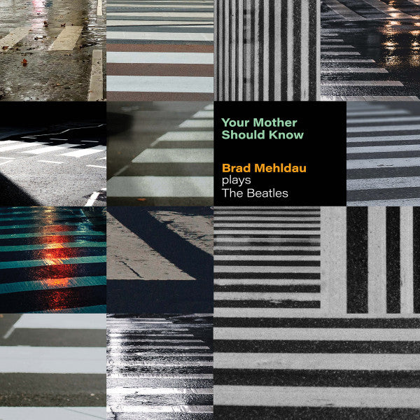 MEHLDAU BRAD - YOUR MOTHER SHOULD KNOW: BRAD MEHLDAU PLAYS THE BEATLES