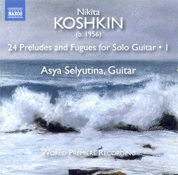 SELYUTINA,ASYA - KOSHKIN: 24 PRELUDES & FUGUES FOR GUITAR SOLO, VOL. 1