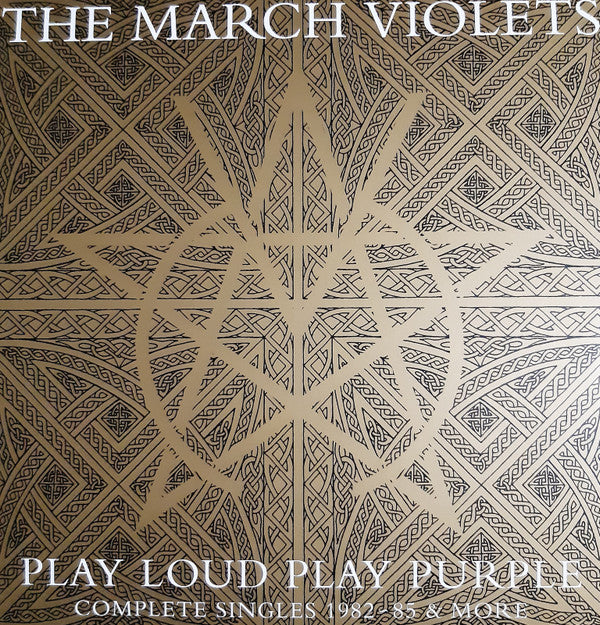 MARCH VIOLETS - PLAY LOUD PLAY PURPLE (COMPLETE SINGLES 1982-85 & MORE) (2LP)