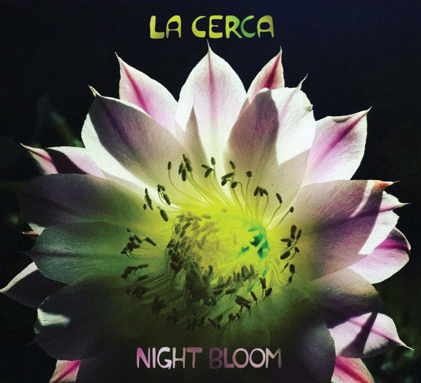 LA CERCA - NIGHT BLOOM