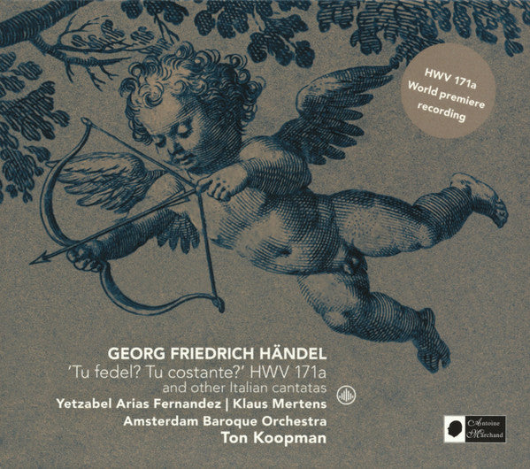 KOOPMAN,TON / AMSTERDAM BAROQUE ORCHESTRA - HANDEL: TU FEDEL? TU COSTANTE? HWV 171A & OTHER ITALIAN CANTANTAS