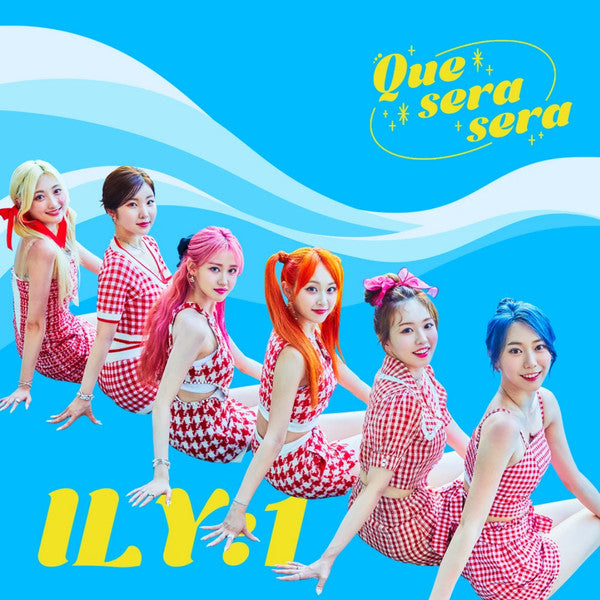ILY:1 - QUE SERA SERA