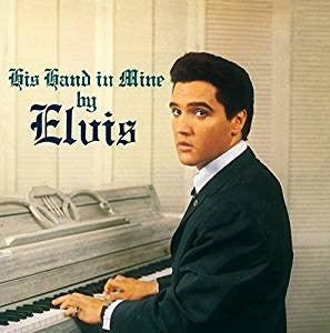 PRESLEY ELVIS - HIS HAND IN MINE