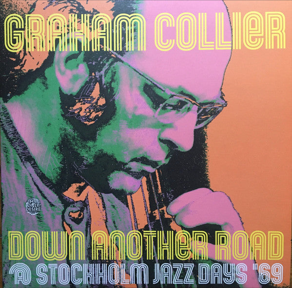 COLLIER,GRAHAM - DOWN ANOTHER ROAD @ STOCKHOLM JAZZ DAYS '69 (2LP)
