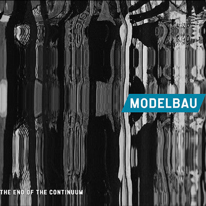 MODELBAU - END OF THE CONTINUUM