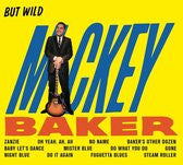 BAKER,MICKEY - BUT WILD + BOSSA NOVA