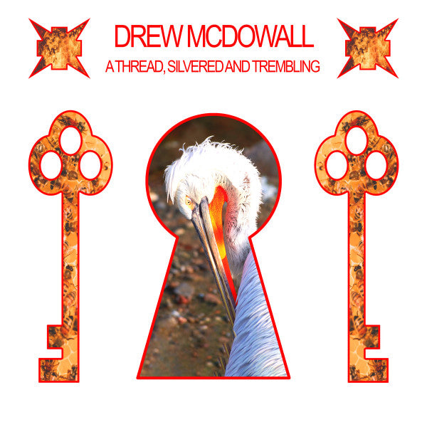 MCDOWALL,DREW - THREAD, SILVERED & TREMBLING