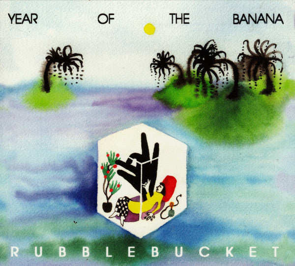 RUBBLEBUCKET - YEAR OF THE BANANA