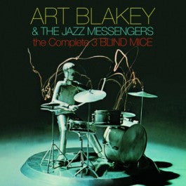 BLAKEY,ART AND THE JAZZ MESSENGERS - COMPLETE THREE BLIND MICE