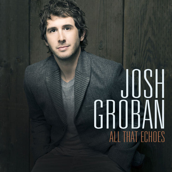 GROBAN,JOSH - ALL THAT ECHOES
