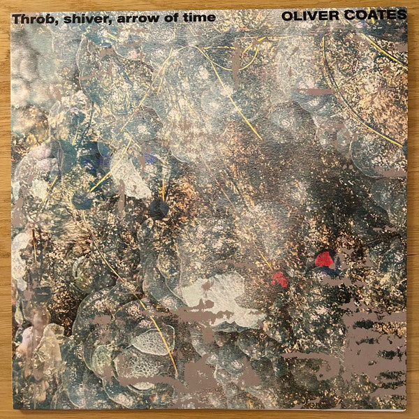 COATES,OLIVER - THROB, SHIVER, ARROW OF TIME