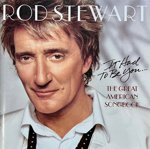 STEWART,ROD - IT HAD TO BE YOU: GREAT AMERICAN SONGBOOK