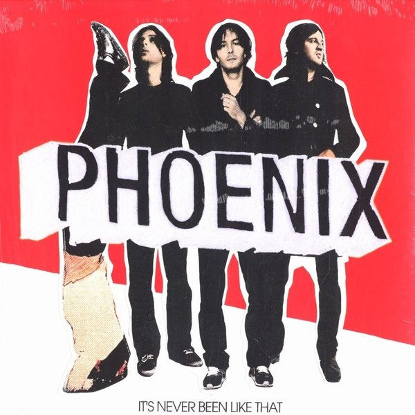 PHOENIX - IT'S NEVER BEEN LIKE THAT