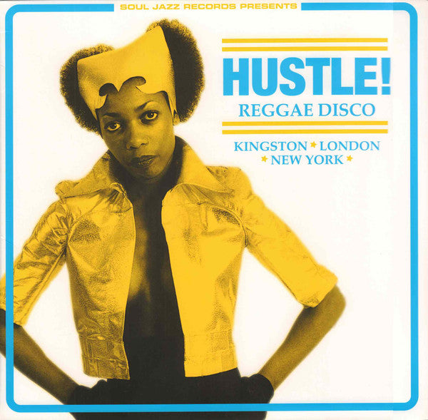 SOUL JAZZ RECORDS PRESENTS - HUSTLE! REGGAE DISCO: KINGSTON LONDON NEW YORK